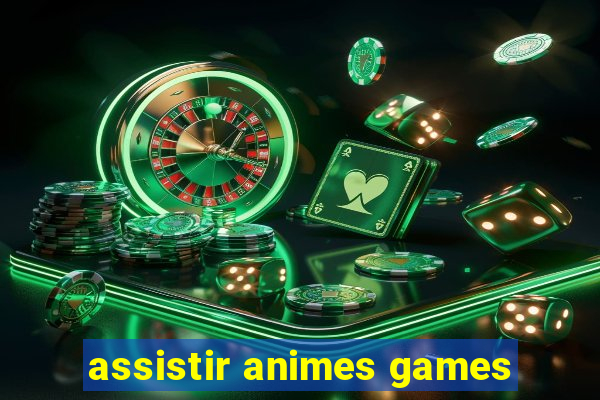 assistir animes games